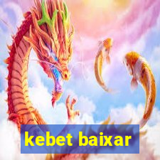 kebet baixar